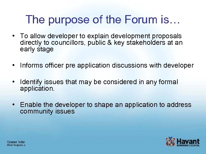 The purpose of the Forum is… • To allow developer to explain development proposals