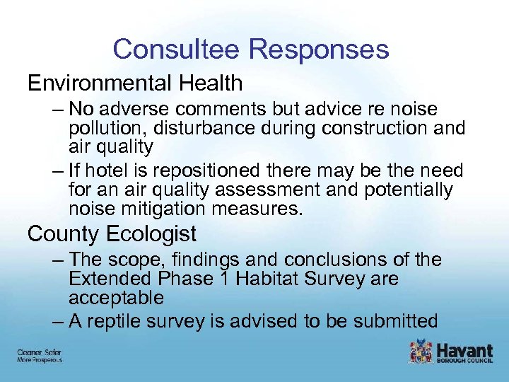 Consultee Responses Environmental Health – No adverse comments but advice re noise pollution, disturbance