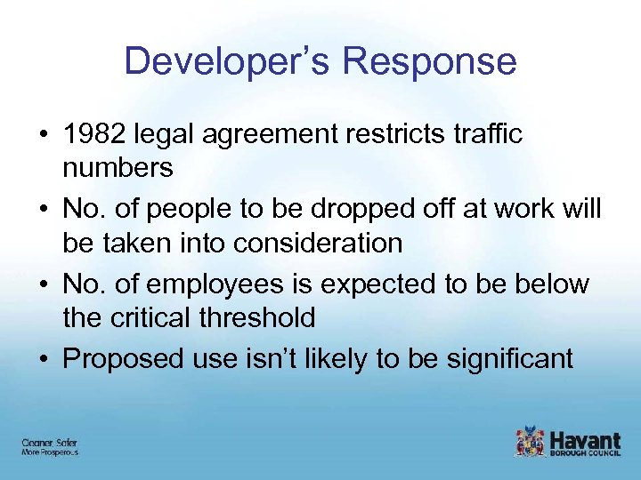 Developer’s Response • 1982 legal agreement restricts traffic numbers • No. of people to