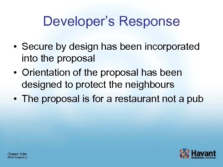 Developer’s Response • Secure by design has been incorporated into the proposal • Orientation