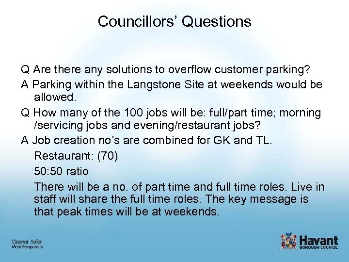 Councillors’ Questions Q Are there any solutions to overflow customer parking? A Parking within