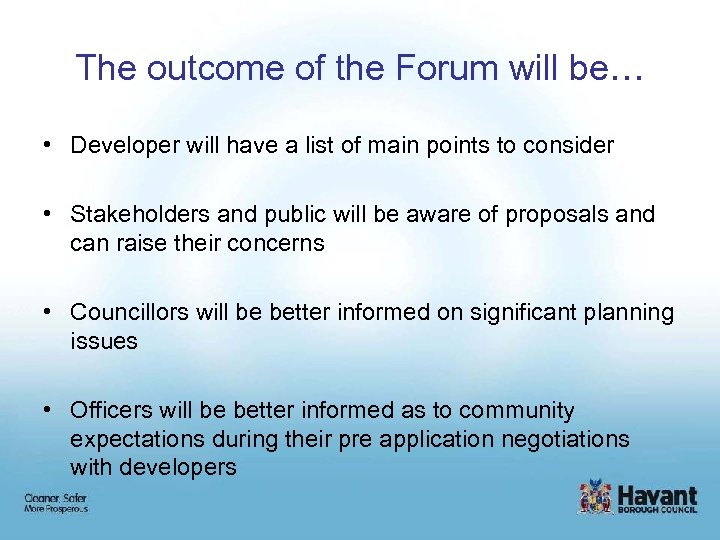 The outcome of the Forum will be… • Developer will have a list of