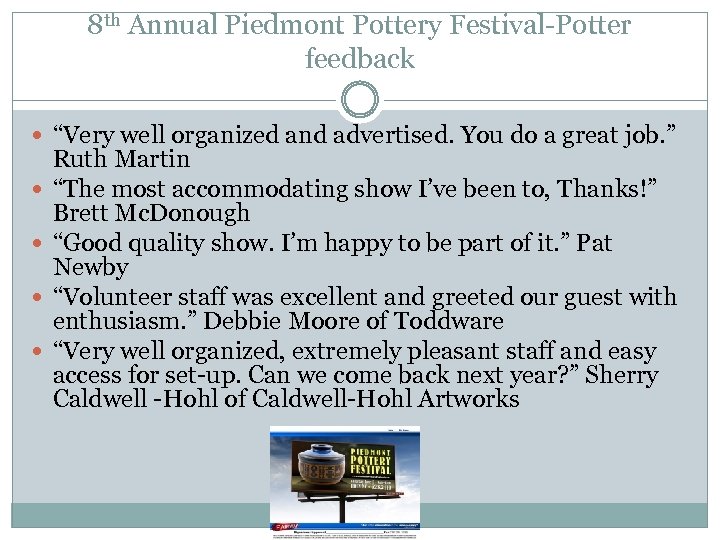 8 th Annual Piedmont Pottery Festival-Potter feedback “Very well organized and advertised. You do