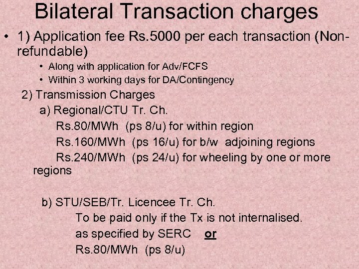 Bilateral Transaction charges • 1) Application fee Rs. 5000 per each transaction (Nonrefundable) •