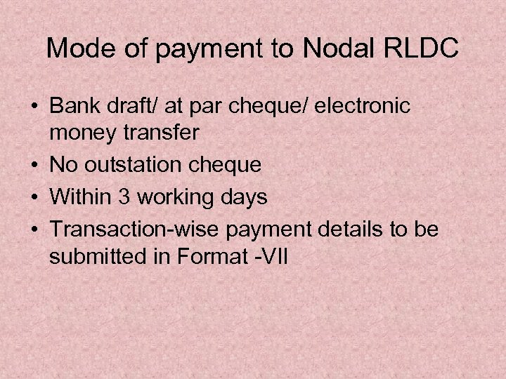 Mode of payment to Nodal RLDC • Bank draft/ at par cheque/ electronic money
