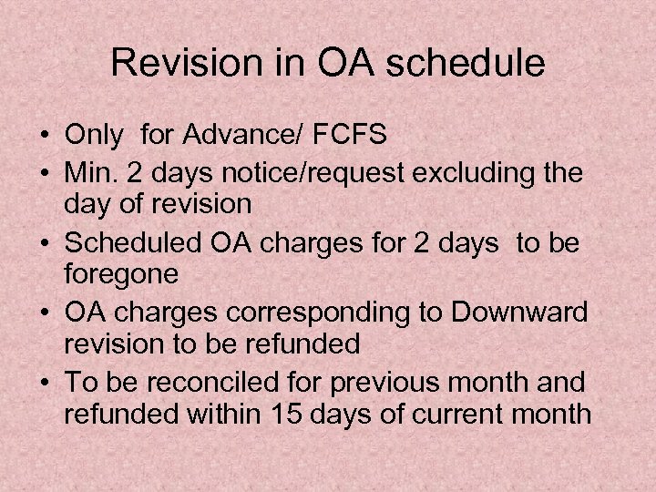 Revision in OA schedule • Only for Advance/ FCFS • Min. 2 days notice/request