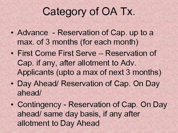 Category of OA Tx. • Advance - Reservation of Cap. up to a max.