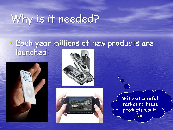 Why is it needed? • Each year millions of new products are launched: Without