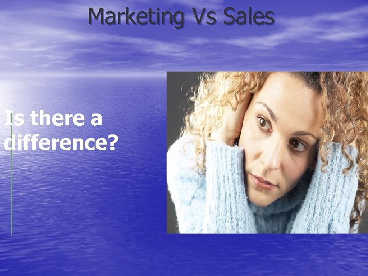 Marketing Vs Sales Is there a difference? 