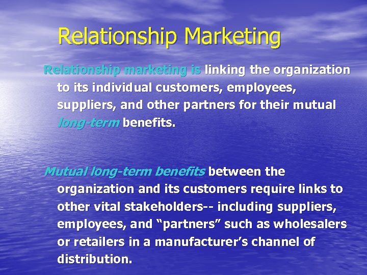 Relationship Marketing Relationship marketing is linking the organization to its individual customers, employees, suppliers,