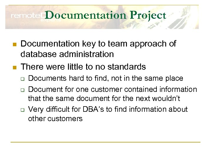 Documentation Project n n Documentation key to team approach of database administration There were