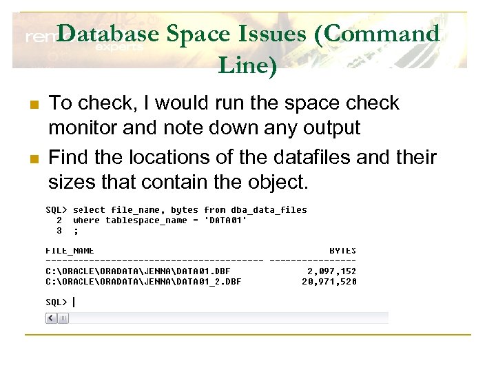 Database Space Issues (Command Line) n n To check, I would run the space