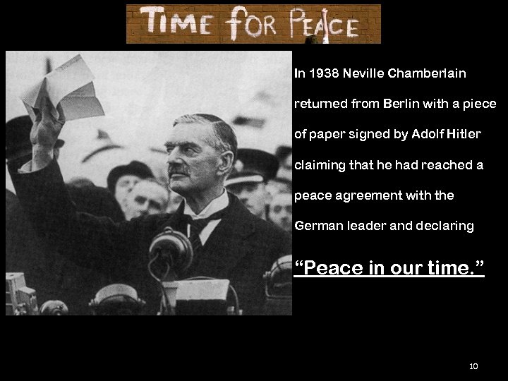 In 1938 Neville Chamberlain returned from Berlin with a piece of paper signed by