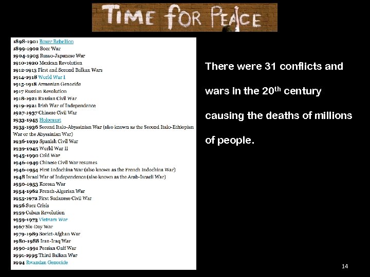 There were 31 conflicts and wars in the 20 th century causing the deaths