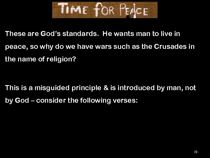 These are God’s standards. He wants man to live in peace, so why do