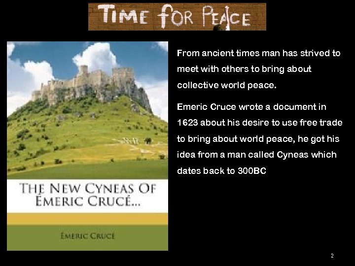 From ancient times man has strived to meet with others to bring about collective