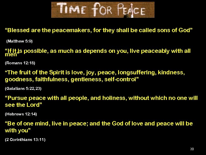 “Blessed are the peacemakers, for they shall be called sons of God” (Matthew 5: