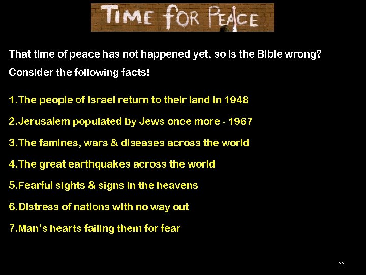 That time of peace has not happened yet, so is the Bible wrong? Consider