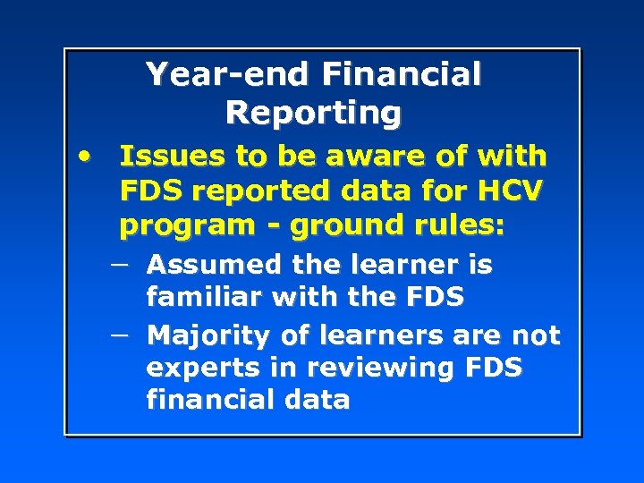 Year-end Financial Reporting • Issues to be aware of with FDS reported data for