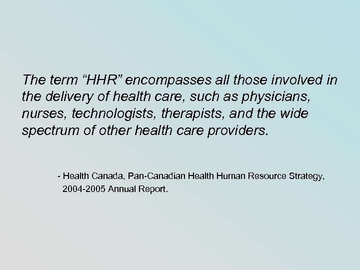 The term “HHR” encompasses all those involved in the delivery of health care, such