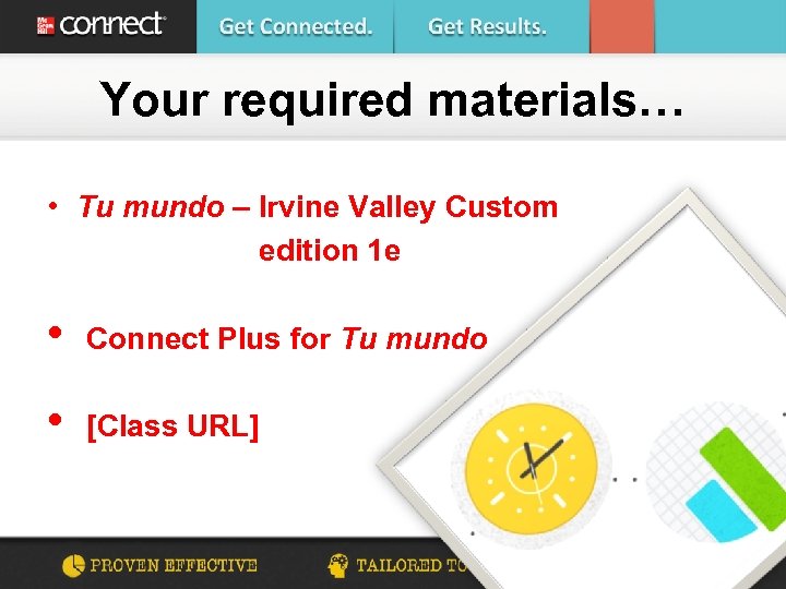 Your required materials… • Tu mundo – Irvine Valley Custom edition 1 e •