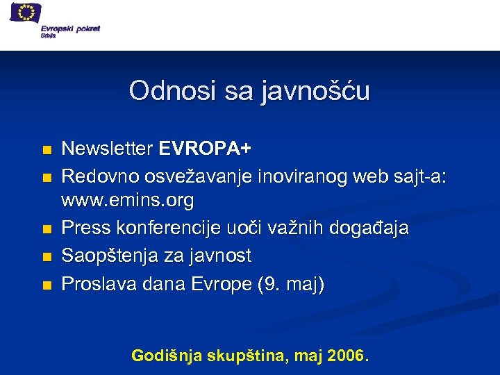 Odnosi sa javnošću n n n Newsletter EVROPA+ Redovno osvežavanje inoviranog web sajt-a: www.