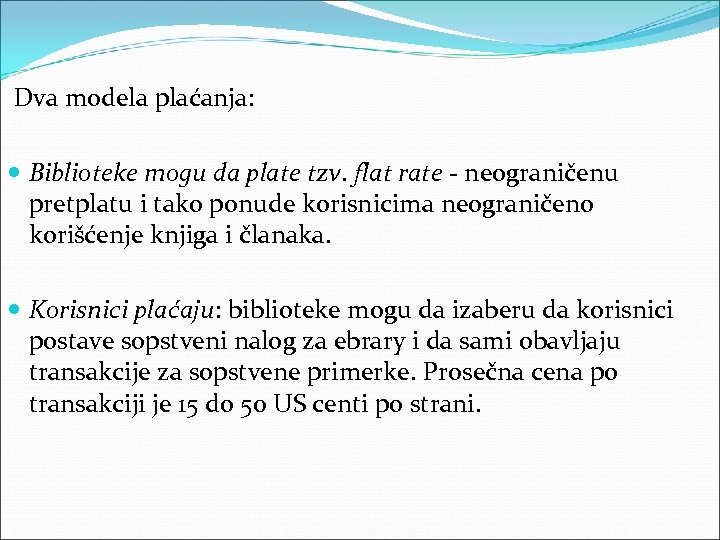  Dva modela plaćanja: Biblioteke mogu da plate tzv. flat rate - neograničenu pretplatu