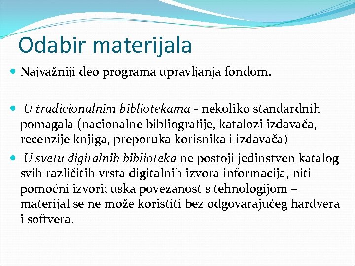 Odabir materijala Najvažniji deo programa upravljanja fondom. U tradicionalnim bibliotekama - nekoliko standardnih pomagala