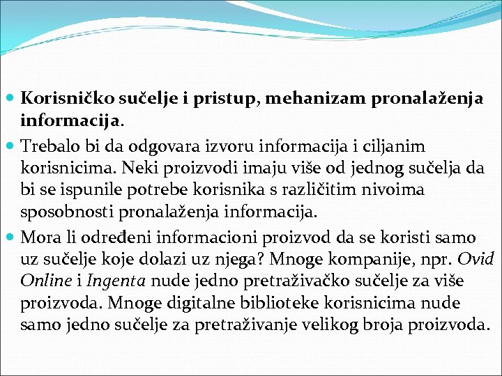  Korisničko sučelje i pristup, mehanizam pronalaženja informacija. Trebalo bi da odgovara izvoru informacija