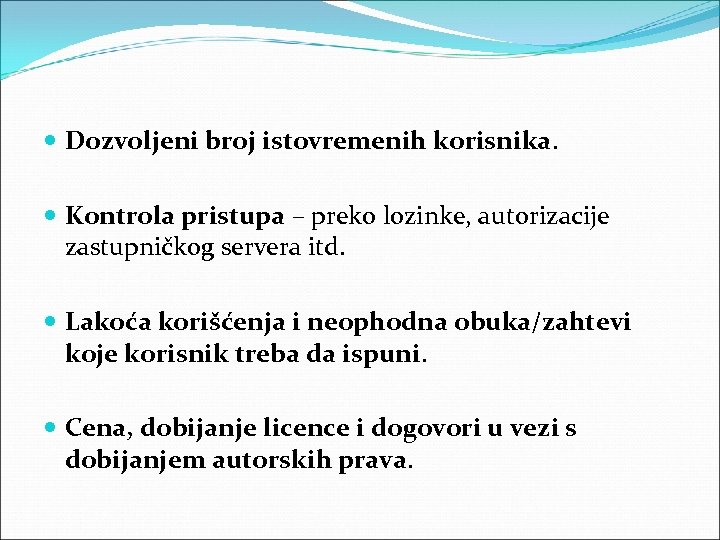  Dozvoljeni broj istovremenih korisnika. Kontrola pristupa – preko lozinke, autorizacije zastupničkog servera itd.