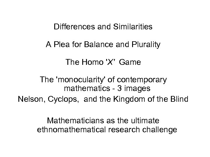 Differences and Similarities A Plea for Balance and Plurality The Homo 'X' Game The