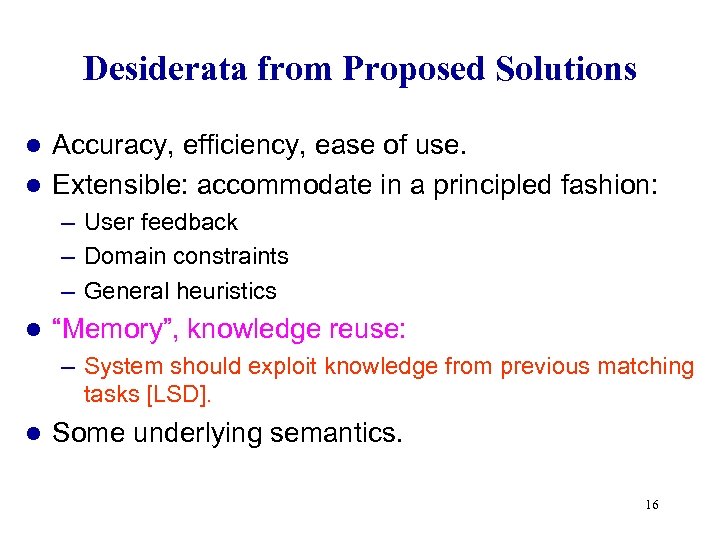Desiderata from Proposed Solutions Accuracy, efficiency, ease of use. l Extensible: accommodate in a