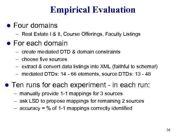 Empirical Evaluation l Four domains – Real Estate I & II, Course Offerings, Faculty