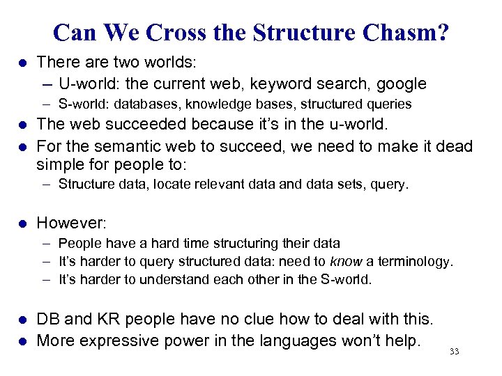 Can We Cross the Structure Chasm? l There are two worlds: – U-world: the