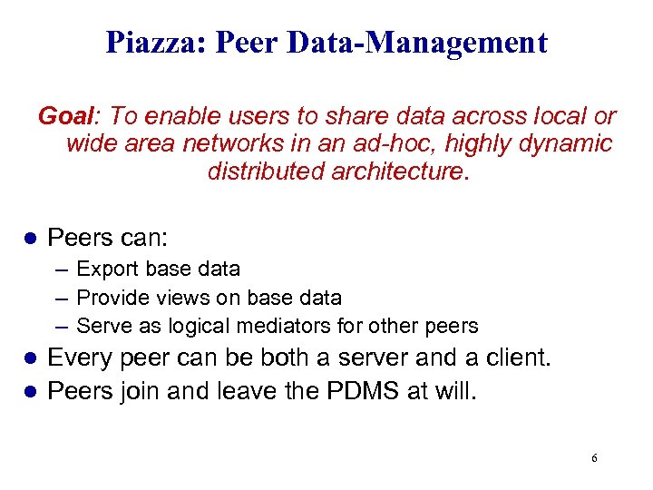 Piazza: Peer Data-Management Goal: To enable users to share data across local or wide