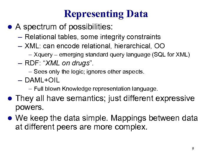 Representing Data l A spectrum of possibilities: – Relational tables, some integrity constraints –