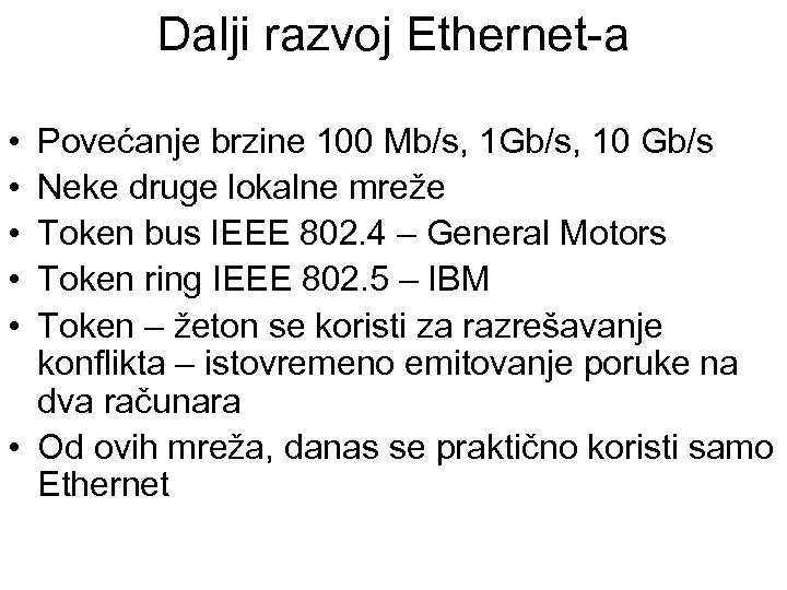 Dalji razvoj Ethernet-a • • • Povećanje brzine 100 Mb/s, 1 Gb/s, 10 Gb/s