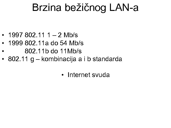 Brzina bežičnog LAN-a • 1997 802. 11 1 – 2 Mb/s • 1999 802.