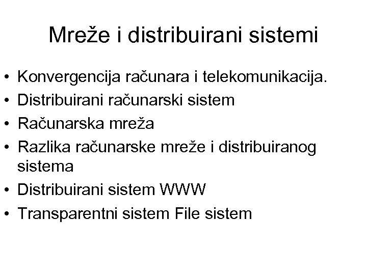 Mreže i distribuirani sistemi • • Konvergencija računara i telekomunikacija. Distribuirani računarski sistem Računarska