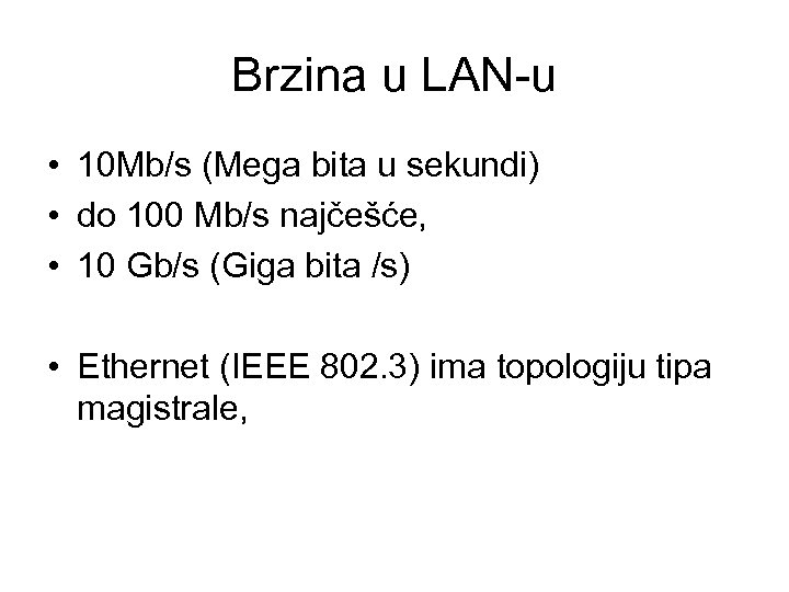 Brzina u LAN-u • 10 Mb/s (Mega bita u sekundi) • do 100 Mb/s