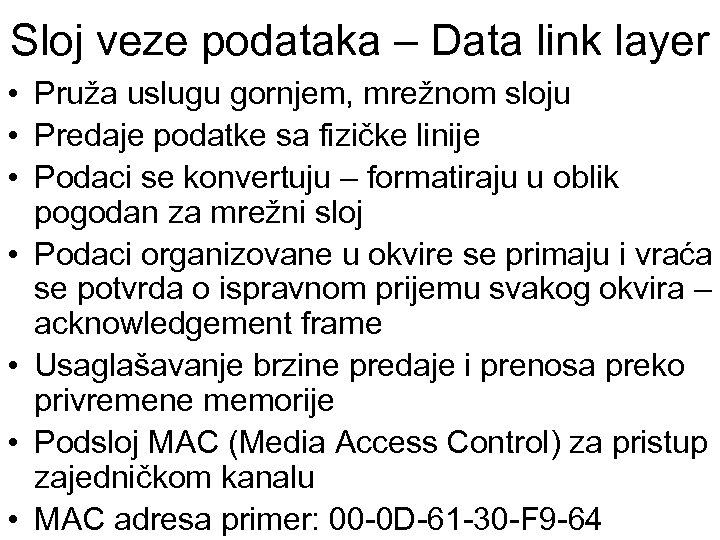 Sloj veze podataka – Data link layer • Pruža uslugu gornjem, mrežnom sloju •