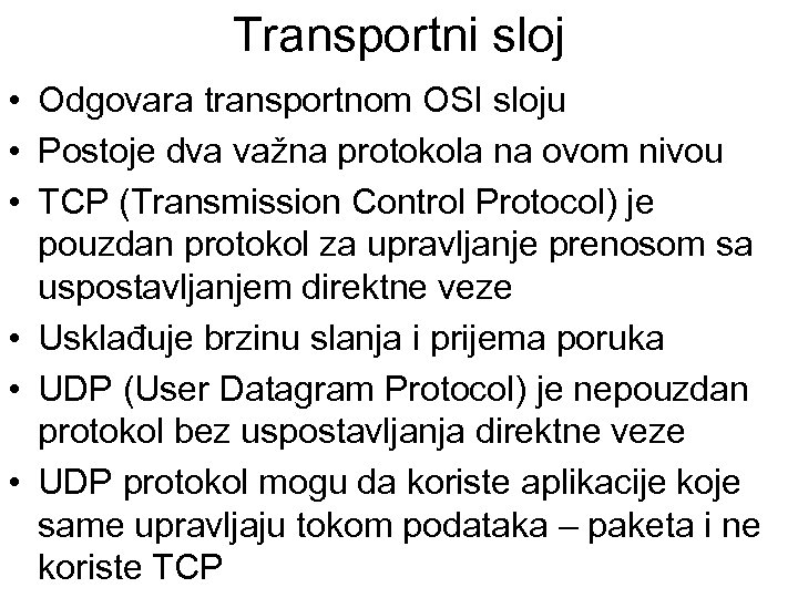 Transportni sloj • Odgovara transportnom OSI sloju • Postoje dva važna protokola na ovom