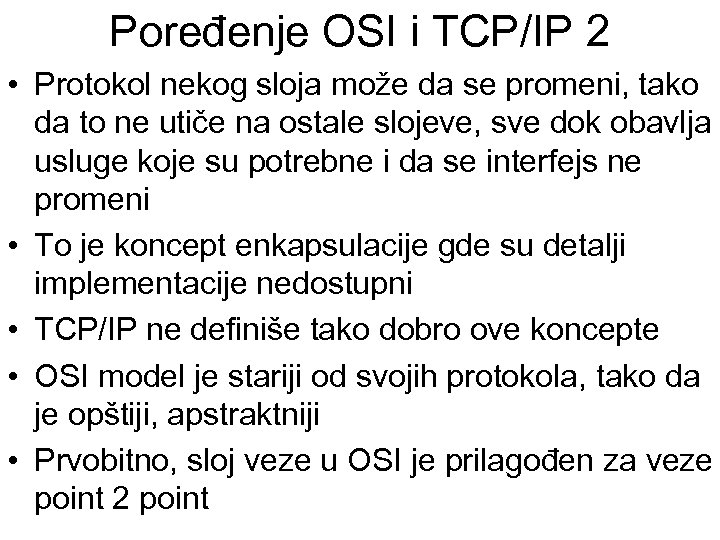 Poređenje OSI i TCP/IP 2 • Protokol nekog sloja može da se promeni, tako
