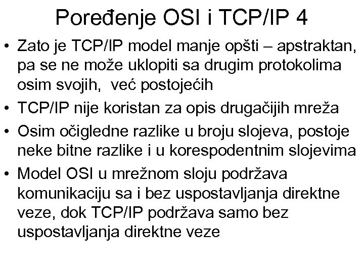 Poređenje OSI i TCP/IP 4 • Zato je TCP/IP model manje opšti – apstraktan,