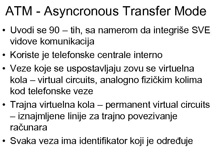 ATM - Asyncronous Transfer Mode • Uvodi se 90 – tih, sa namerom da