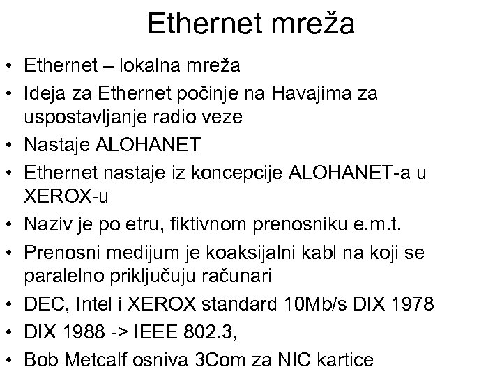 Ethernet mreža • Ethernet – lokalna mreža • Ideja za Ethernet počinje na Havajima