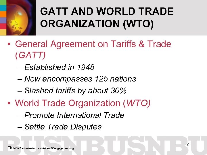 GATT AND WORLD TRADE ORGANIZATION (WTO) • General Agreement on Tariffs & Trade (GATT)