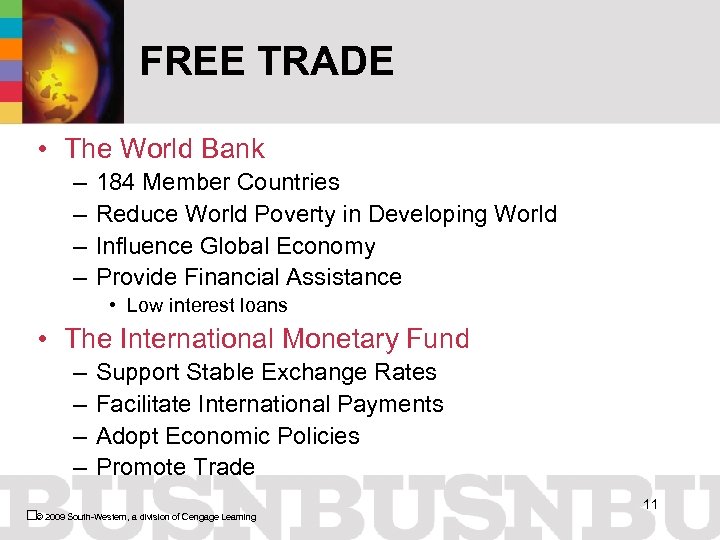 FREE TRADE • The World Bank – – 184 Member Countries Reduce World Poverty