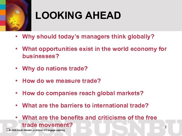 LOOKING AHEAD • Why should today’s managers think globally? • What opportunities exist in