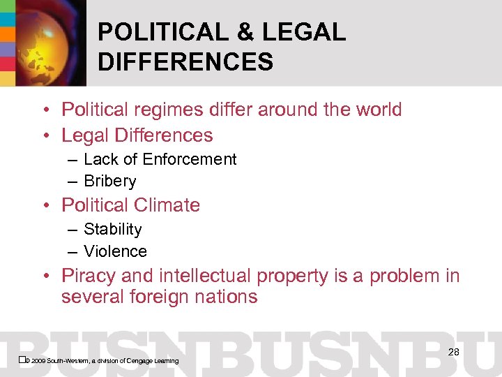 POLITICAL & LEGAL DIFFERENCES • Political regimes differ around the world • Legal Differences